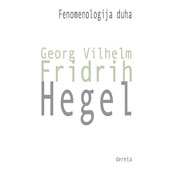 ФЕНОМЕНОЛОГИЈА ДУХА - Г.В. Фридрих Хегел